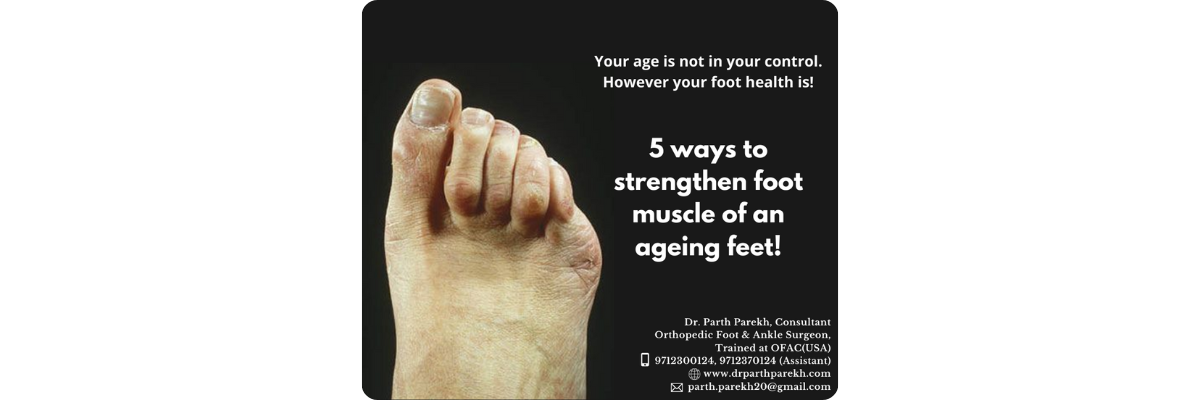 5 ways to strengthen foot muscle of an ageing feet - Dr. Parth Parekh